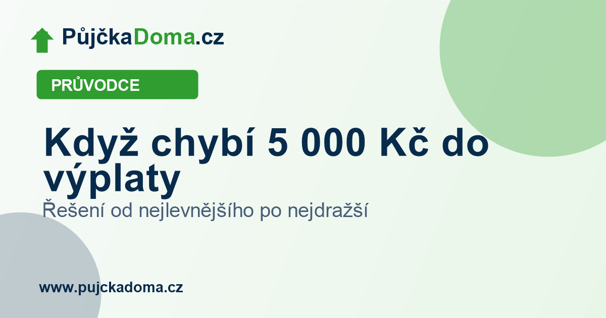 Když chybí 5&amp;nbsp;000&amp;nbsp;Kč do výplaty | PůjčkaDoma.cz