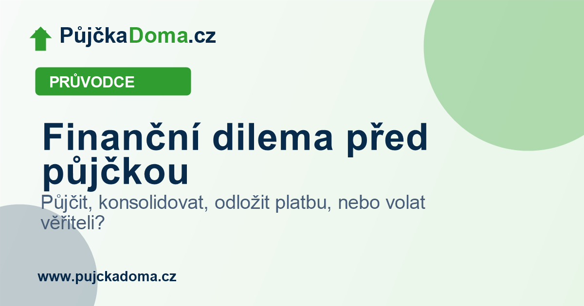 Finanční dilema před půjčkou | PůjčkaDoma.cz