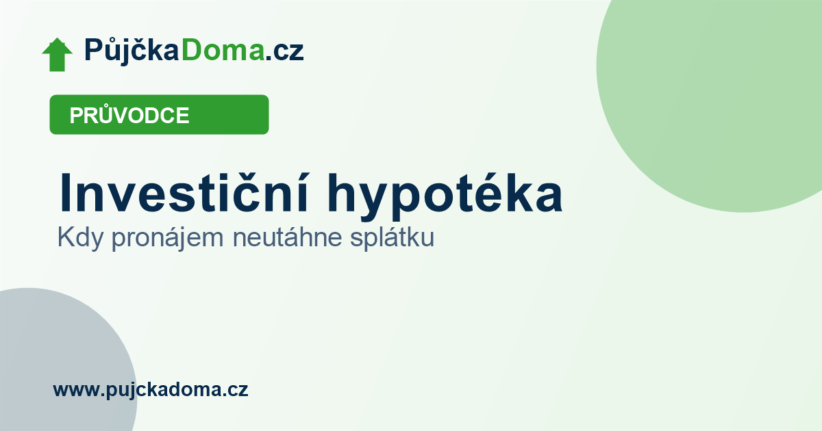 Investiční hypotéka 2026: Kdy pronájem neutáhne splátku? | PůjčkaDoma.cz