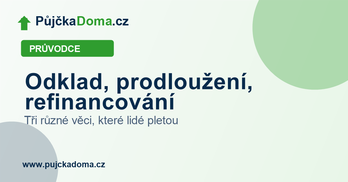 Odklad splátky, prodloužení půjčky, refinancování | PůjčkaDoma.cz