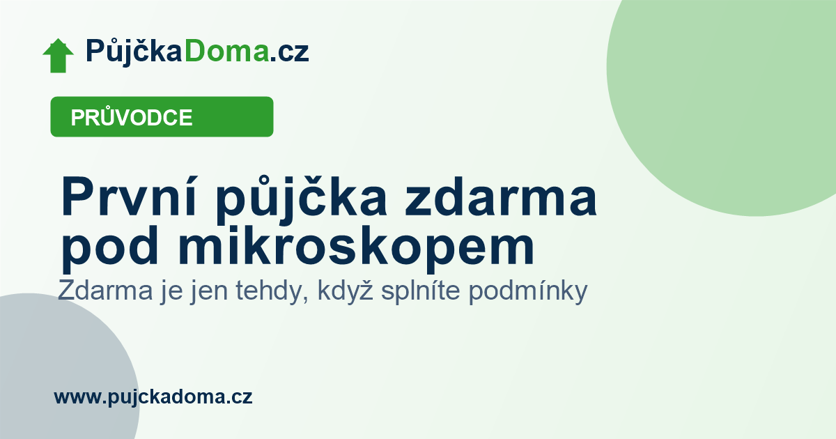 První půjčka zdarma pod mikroskopem | PůjčkaDoma.cz
