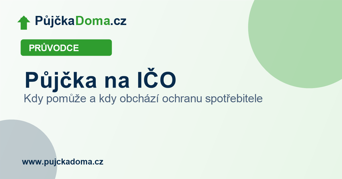 Půjčka na IČO: podnikatelský úvěr, nebo obcházení ochrany spotřebitele? | PůjčkaDoma.cz