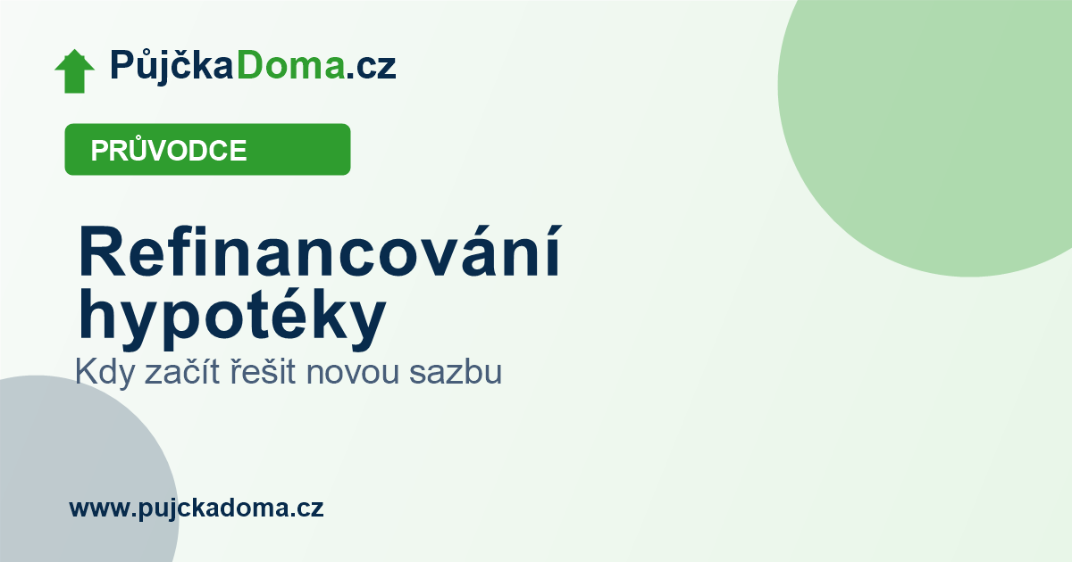Refinancování hypotéky: kdy začít řešit novou sazbu | PůjčkaDoma.cz