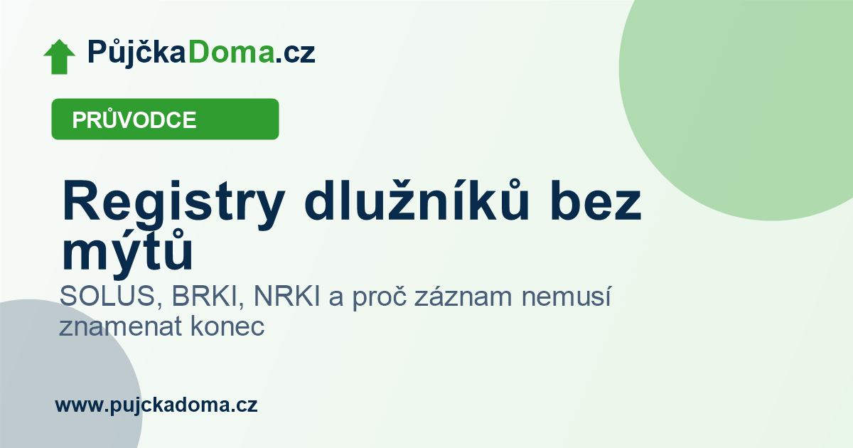 Registry dlužníků bez mýtů: SOLUS, BRKI, NRKI | PůjčkaDoma.cz