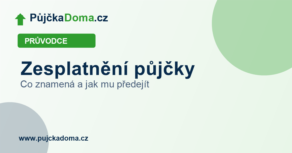 Zesplatnění půjčky: co znamená a jak mu předejít | PůjčkaDoma.cz