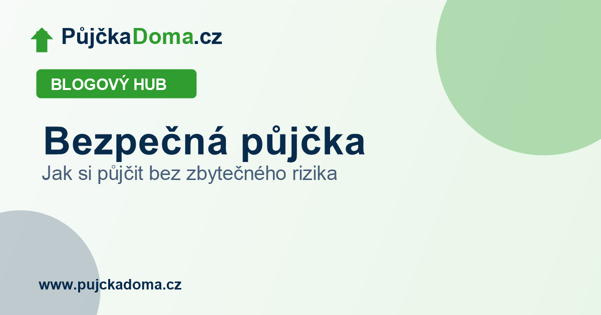 Bezpečná půjčka | PůjčkaDoma.cz