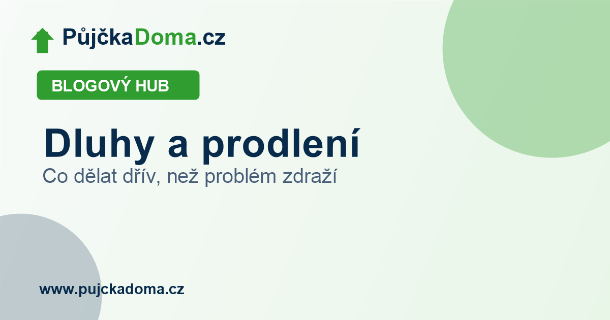 Dluhy a prodlení | PůjčkaDoma.cz