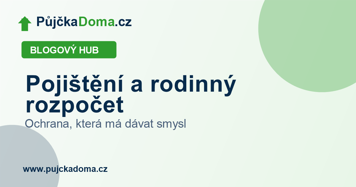 Pojištění a rodinný rozpočet | PůjčkaDoma.cz